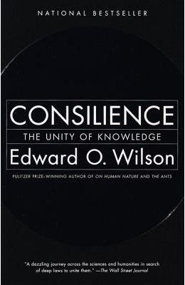 Consilience The Unity Of Knowledge