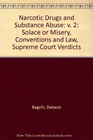 Narcotic Drugs And Substance Abuse: V. 2: Solace Or Misery, Conventions And Law, Supreme Court Verdicts