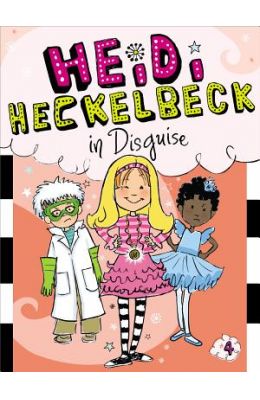 Heidi Heckelbeck in Disguise
