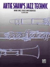 Artie Shaw's Jazz Technic, Bk 1: Scales & Exercises