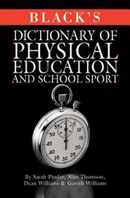Black's Dictionary Of Physical Education And School Sport