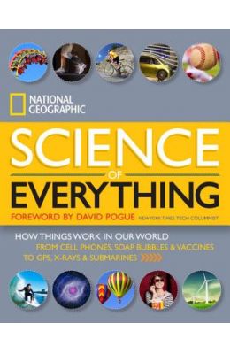 National Geographic Science Of Everything : How Things Work In Our World