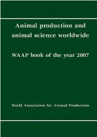 Animal Production And Animal Science Worldwide: Waap Book Of The Year 2007