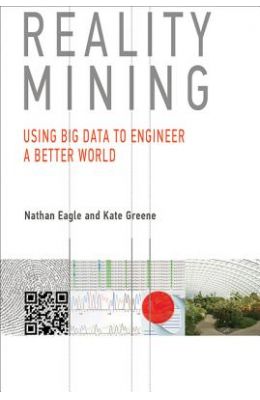Reality Mining: Using Big Data to Engineer a Better World