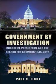 Government's Greatest Investigations: Congress, President, and the Search for Answers, 1945–2012