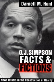 O. J. Simpson Facts And Fictions - News Rituals In The Construct