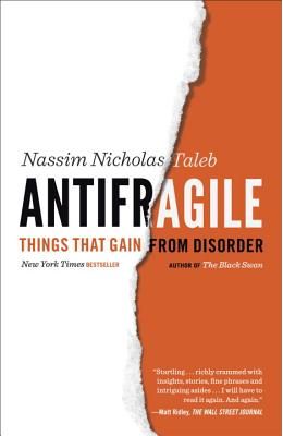 Antifragile : Things That Gain From Disorder