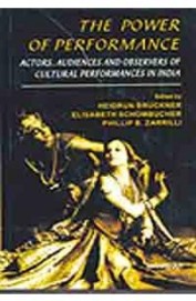 Power Of Performance - Actors Audiences & Observers Of Cultural Performances In India