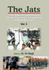 The Jats: Vol. 3 Their Role And Contribution To The Socio-Economic Life And Polity Of North And North-West India