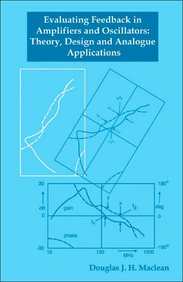 Evaluating Feedback in Amplifiers and Oscillators: Theory, Design and Analogue Applications (Electronic & Electrical Engineering Research Studies. ... Techniques, and Applications Series, 4.)