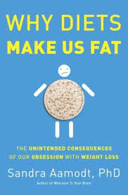 Diets Make You Fat: A Neuroscientist Explains How Your Brain Fights Weight Loss and What to Do About It