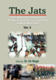 The Jats, v. 3: Their Role and Contribution to the Socio-Economic Life and Polity of North West India