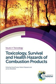 Toxicology, Survival and Health Hazards of Combustion Products (Issues in Toxicology)