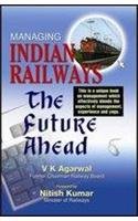 Managing Indian Railways : The Future Ahead