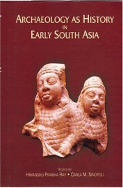 Archaeology As History In Early South Asia