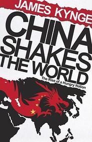 China Shakes The World: The Rise Of The Hungry Nation