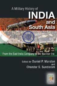 A Military History Of India And South Asia: From The East India Company To The Nuclear Era (Praeger Security International)