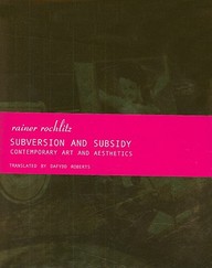 Subversion And Subsidy: Contemporary Art And Aesthetics