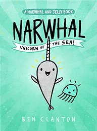 Narwhal: Unicorn of the Sea (A Narwhal and Jelly Book)