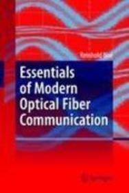 Essentials Of Modern Optical Fiber Communication