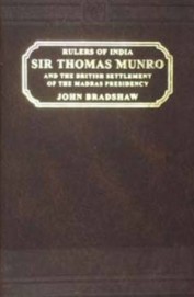 Rulers Of India Sir Thomas Munro & The British Settlement Of The Madras Presidency