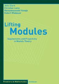 Lifting Modules: Supplements And Projectivity In Module Theory