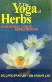 The Yoga of Herbs: An Ayurvedic Guide to Herbal Medicine