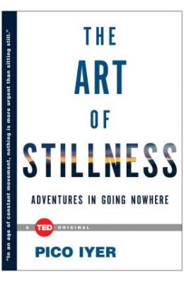 The Art of Stillness: Adventures in Going Nowhere