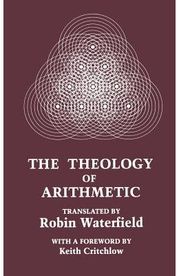 The Theology of Arithmetic: On the Mystical, Mathematical and Cosmological Symbolism of the First Ten Numbers