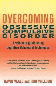 Overcoming Obsessive Compusive Disorder : A Self Help Guide Using Cognitive Bheavioral Techniques
