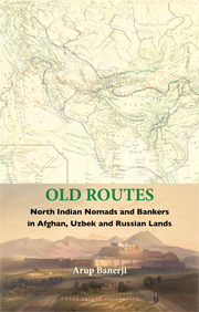 Old Routes North Indian Nomads And Bankers In Afghan, Uzbek And Russian Lands