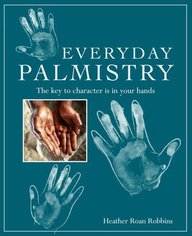 Everyday Palmistry ; The Key To Character Is In Your Hands