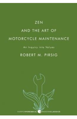 Zen and the Art of Motorcycle Maintenance: An Inquiry Into Values