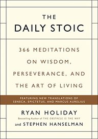 Daily Stoic : 366 Meditations On Wisdom Perseverance & The Art Of Living