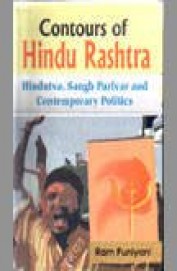 Contours Of Hindu Rashtra Hindutva Sangh Parivar & Contemporary Politics