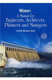 Water: A Manual For Engineers Architects Planners & Managers