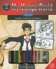 How to Draw My Manga World: A Complete Drawing Kit for Beginners