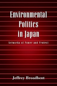 Environmental Politics In Japan - Networks Of Power And Protest