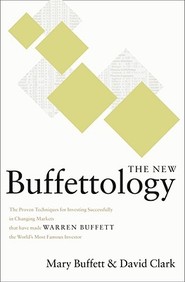 The New Buffettology: The Proven Techniques For Investing Successfully In Changing Markets That Have Made Warren Buffett The Wor