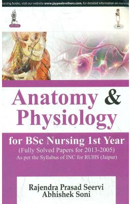 Buy Anatomy Physiology For Bsc Nursing St Year Book Rajendra Prasad Seervi Abhishek Soni