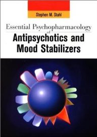 Essential Psychopharmacology Of Antipsychotics And Mood Stabilizers (Essential Psychopharmacology Series)