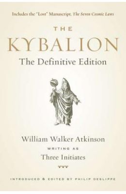 The Kybalion: The Definitive Edition