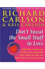 Dont Sweat The Small Stuff In Love