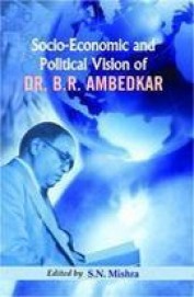Socio Economic & Politcal Vision Of Dr Br Ambedkar