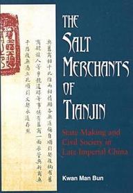 The Salt Merchants Of Tianjin : State-Making And Civil Society In Late Imperial China