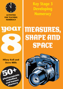 Developing Key Stage 3 Numeracy: Measures, Shape And Space Year 8: Activities For Teaching Numeracy (developing Numeracy)