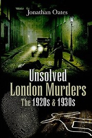 Buy Unsolved London Murders: The 1920s And 1930s (True Crime From ...