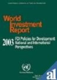 World Investment Report 2003: FDI Policies For Development: National And International Perspectives