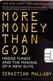 More Money Than God : Hedge Funds & The Making Of A New Elite