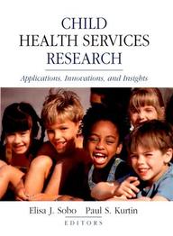 Child Health Services Research: Applications, Innovations, And Insights